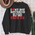 I Love My Boyfriend So Stay Away I Love My Hot Boyfriend Sweatshirt Gifts for Old Women