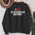 I Love Europe History Ap European I Love Ap European History Sweatshirt Gifts for Old Women
