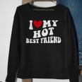 I Love My Hot Best Friend Bff I Heart My Best Friend Sweatshirt Gifts for Old Women