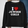 I Love Jewish Girls I Heart Jewish Girls Sweatshirt Gifts for Old Women