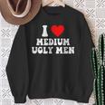 I Love My Medium Ugly I Heart My Medium Ugly Men Sweatshirt Gifts for Old Women