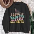 I Love It When You Call Me Big Hoppa Easter Sweatshirt Gifts for Old Women