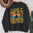 I Love It When We Re Cruising Together Cruise Ship Sweatshirt Gifts for Old Women