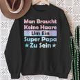 Man Braucht Keine Haare Um Ein Super Papa Zu Seinatertag Sweatshirt Geschenke für alte Frauen