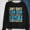 Marathon Running Any Idiot Can Run Marathon Runner Sweatshirt Gifts for Old Women