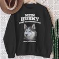 Mein Husky Hört Excellent Es Ist Im Nur Egal Gassi Sweatshirt Geschenke für alte Frauen