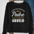 Mejor Cosa Tenerte Como Padre Es Que Lo Tengan Como Abuelo Sweatshirt Gifts for Old Women