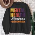 Mental Health Matters Social Worker Sweatshirt Gifts for Old Women