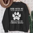 Mess With My Dog I Become Karma Pet Dog Lover Saying Sweatshirt Gifts for Old Women