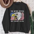 The Metric System Can't Measure Freedom 4Th Of July Sweatshirt Gifts for Old Women