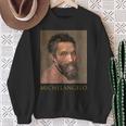 Michelangelo Italian SculptorPainter Painted Sistine Chapel Sweatshirt Gifts for Old Women