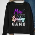 Mimi Is My Name Spoiling Is My Game Family Sweatshirt Gifts for Old Women
