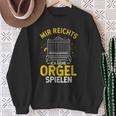 Mir Egal Ich Geh Orgel Spielen Kirche Klavier Orgelfan Sweatshirt Geschenke für alte Frauen