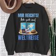 Mir Reichts Ich Geh Auf Weltreise Mir Reichts Ich Geh Auf Welt Sweatshirt Geschenke für alte Frauen