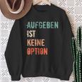 Motivation Saying Inspiration Mut Aufgeben Ist Keine Option S Sweatshirt Geschenke für alte Frauen