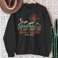 Mountain Hiking Camping It's Just Another Half Mile Or So Sweatshirt Gifts for Old Women