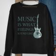 Music Is What Feelings Sound Like Musical Sweatshirt Gifts for Old Women