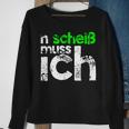 N Scheiß Muss Ich Sweatshirt, Lustiges Sänchen für Arbeit und Schule Geschenke für alte Frauen