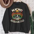 Nacho Average Dad Skull Sombrero Cinco De Mayo Father's Day Sweatshirt Gifts for Old Women