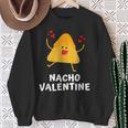 Nacho Valentine Anti Valentines Day Food Pun Mexican Sweatshirt Gifts for Old Women