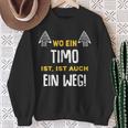 Name Timo Wo Ein Timo Ist Vorname Sweatshirt Geschenke für alte Frauen