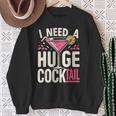 I Need A Huge Cocktail Adult Joke Drinking Quote Sweatshirt Gifts for Old Women