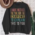 I Have Neither The Time Nor Crayons Retro Vintage Sweatshirt Gifts for Old Women