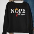 Nope Not Again Sweatshirt Gifts for Old Women