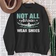 Not All Athletes Wear Shoes Sweatshirt Gifts for Old Women