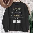 Not An Average Father Babai Albanian For Dad Sweatshirt Gifts for Old Women