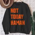 Not Today Haman Purim Queen Esther Party Costume Sweatshirt Gifts for Old Women