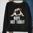 Not Today Pug Sweatshirt Gifts for Old Women