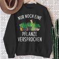 Nur Noch Eine Pflanzner Garten Hobby Gardener Florist S Sweatshirt Geschenke für alte Frauen