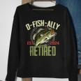 O-Fish-Ally Retired Since 2024 Retirement Fishing For Men Sweatshirt Gifts for Old Women