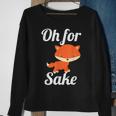 Oh For Fox Sake Cute Top For Boys Girls Adults Sweatshirt Gifts for Old Women