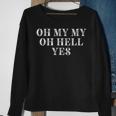 Oh My My Oh Hell Yes Classic Rock N Roll Distressed Sweatshirt Gifts for Old Women