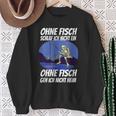 Ohne Fischfangeln Ohne Fisch Fangen Fischer Angeln Kein Fischeln Sweatshirt Geschenke für alte Frauen