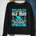 Old Man Heavy Equipment Operator Occupation Sweatshirt Gifts for Old Women