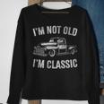 Old Pickup Truck Graphic I'm Not Old I'm Classic Trucker Sweatshirt Gifts for Old Women