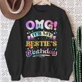 Omg It's My Bestie's Birthday Happy To Me You Best Friend Sweatshirt Gifts for Old Women