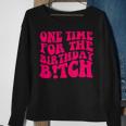 One Time For The Birthday Bitch Retro Sweatshirt Gifts for Old Women