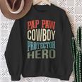 Pap Paw Cowboy Protector Hero Grandpa Profession Sweatshirt Gifts for Old Women