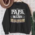 Papa Der Mann Der Alles Kannater Papa Father's Day Sweatshirt Geschenke für alte Frauen