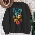 Papa Ich Habe Dich Liebe Father Family Bester Papa Sweatshirt Geschenke für alte Frauen