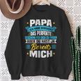 Papa Ich Habeersucht Das Perfekte Geschenk Zu Finden Sweatshirt Geschenke für alte Frauen