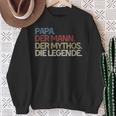 Papa With Saying Papa Der Mann Der Mythos Die Legende Sweatshirt Geschenke für alte Frauen