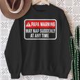 Papa Warning May Nap Suddenly At Any Time For Father's Day Sweatshirt Gifts for Old Women