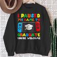 I Paused My Game To Graduate Graduation Boys Gamer Sweatshirt Gifts for Old Women