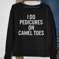 I Do Pedicures On Camel Toes Sweatshirt Gifts for Old Women