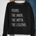 Pedro The Man The Myth The Legend Sweatshirt Gifts for Old Women
